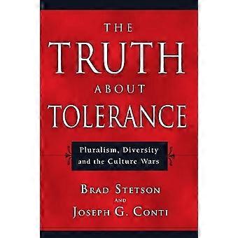 The Truth About Tolerance Pluralism Diversity And The Culture Wars - Brad Stetson - Paperback - en Book