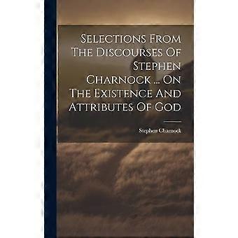 Selections From The Discourses Of Stephen Charnock. On The Existence And Attri - Stephen Charnock - Hardcover - en Book