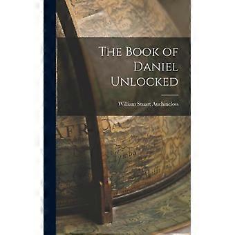 The Book Of Daniel Unlocked - William Stuart Auchincloss - Hardcover - English Book - History