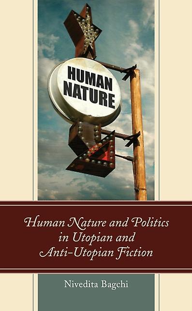 Human Nature And Politics In Utopian And Antiutopian Fiction by Nivedita Bagchi Paperback Book