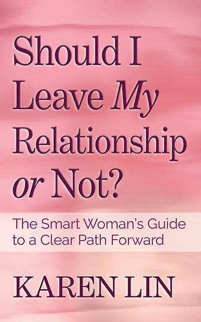 Should I Leave My Relationship Or Not by Karen Lin Paperback Book