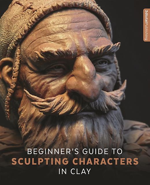 Beginners Guide To Sculpting Characters In Clay - 3dTotal Publishing