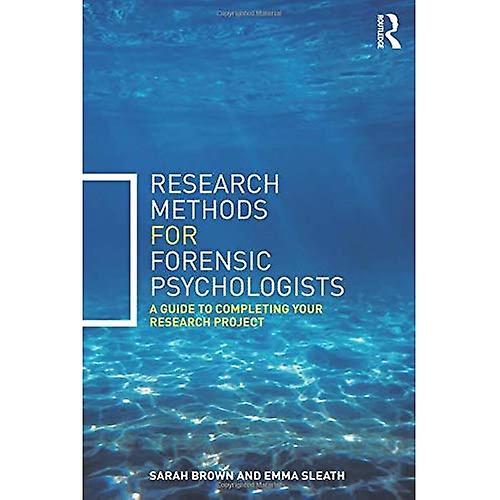 Research Methods for Forensic Psychologists: A guide to completing your research project