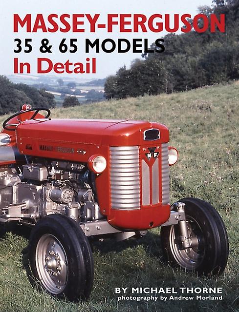 Masseyferguson 35 Amp 65 Models In Detail by Michael Thorne Hardback Book