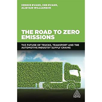 Road To Zero Emissions The Future Of Trucks Transport And Automotive Industry - Dennis Evans