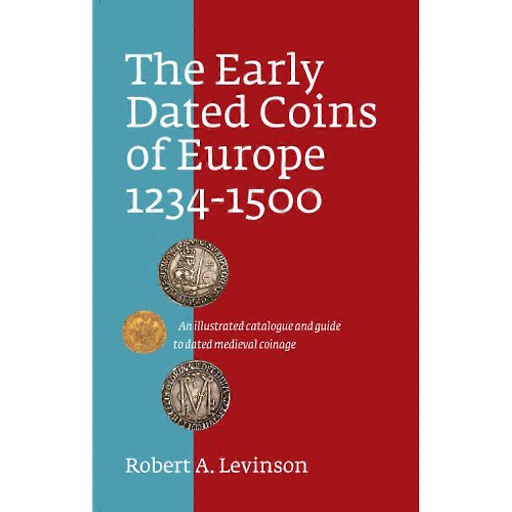 The Early Dated Coins of Europe 1234-1500 2nd Edition by Robert A. Levinson