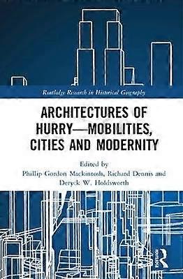 Architectures of HurryâMobilities Cities and Modernity