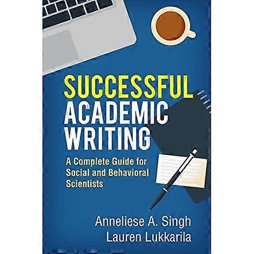 Successful Academic Writing: A Complete Guide for Social and Behavioral Scientists