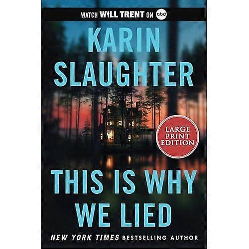 This Is Why We Lied: A Will Trent Thriller