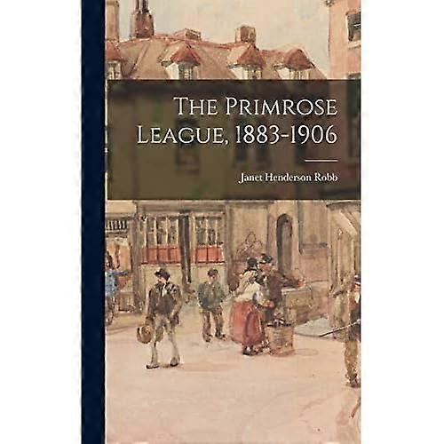 The Primrose League, 1883-1906