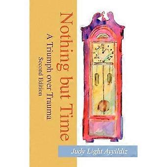 Nothing But Time A Triumph over Trauma