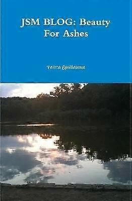 JSM BLOG: Beauty For Ashes
