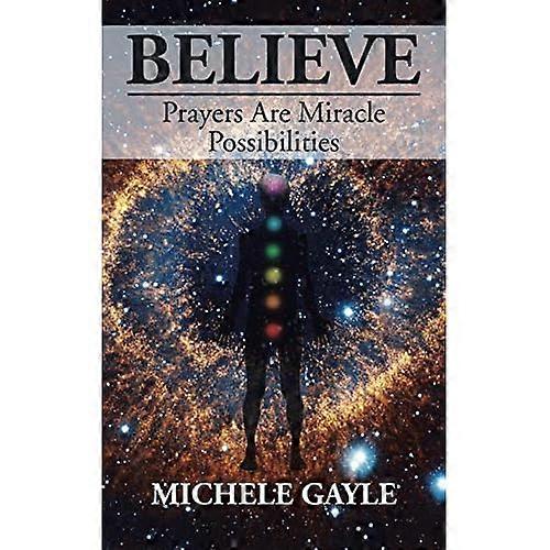 Believe: Prayers Are Miracle Possibilities
