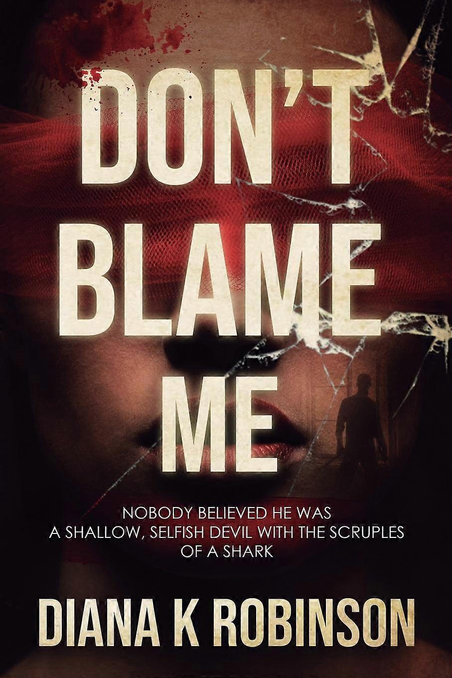 Dont Blame Me by Diana K Robinson Paperback