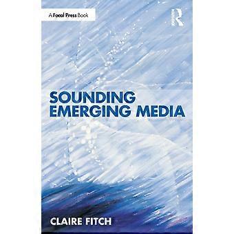 Sounding Emerging Media - Claire Fitch