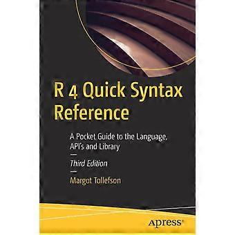 R 4 Kurzanleitung zur Syntax: Ein Taschenleitfaden zu den Sprach-APIs und der Bibliothek – Margot Tollefson