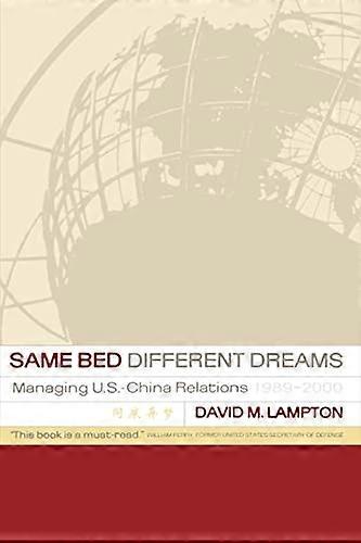 Same Bed Different Dreams: Managing U.S. China Relations 1989 2000