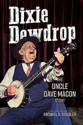 Dixie Dewdrop - The Uncle Dave Macon Story
