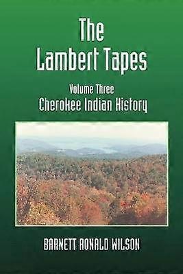 The Lambert Tapes Cherokee Indian History Volume Three