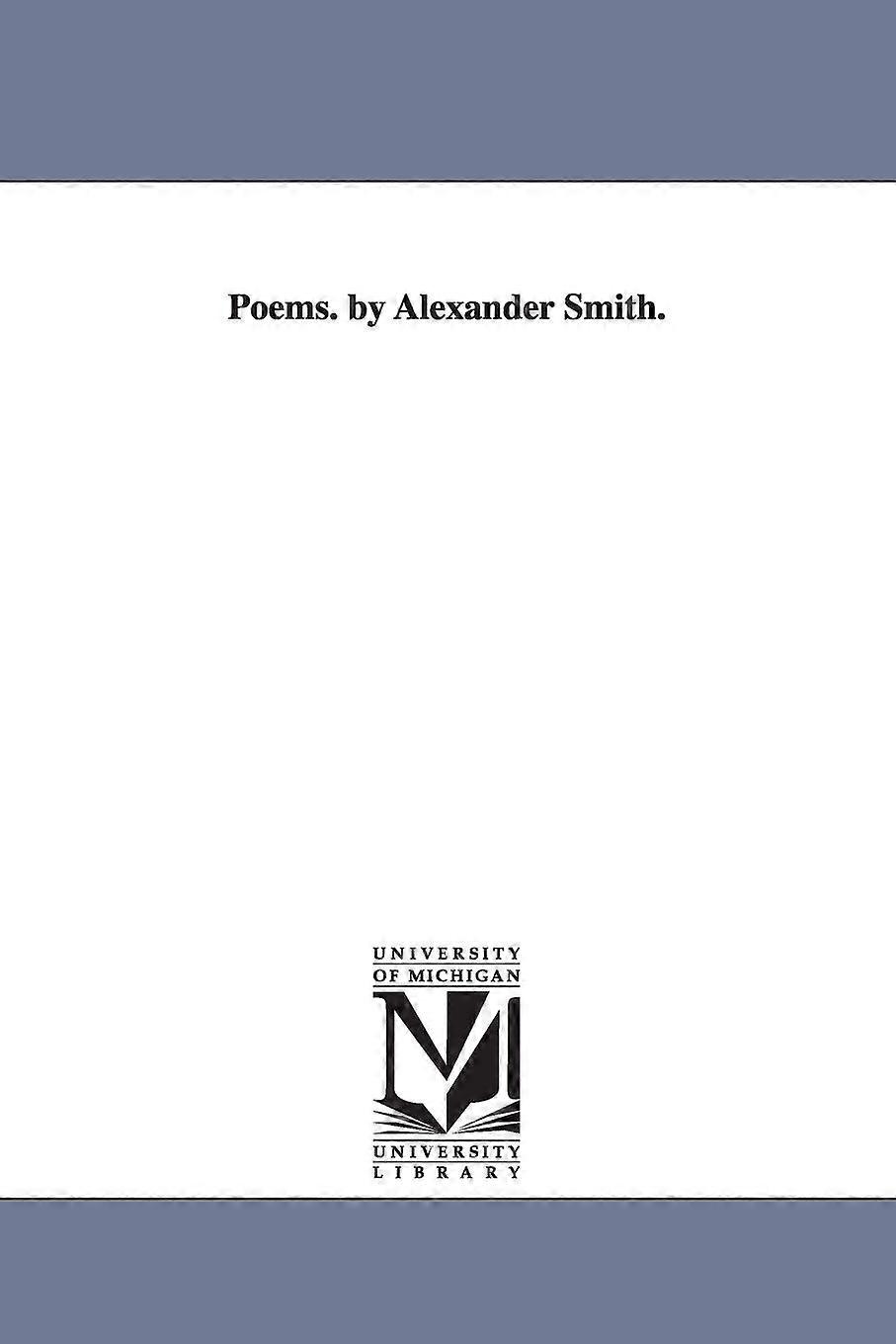 Poems. By Alexander Smith - Smith, Alexander, Captain - en Book