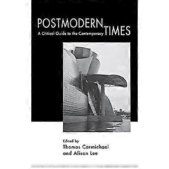 Postmoderne Zeiten: Ein kritischer Leitfaden für das Zeitgenössische