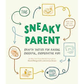 Sneaky Parent, The : Tattiche astute per crescere bambini allegri e cooperativi