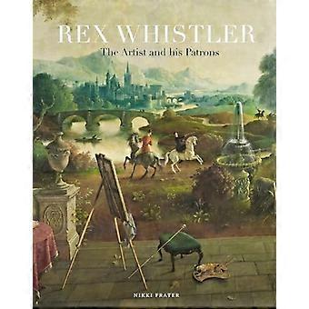 Rex Whistler : Der Künstler und seine Mäzene