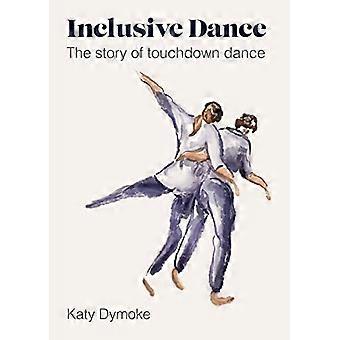 Inclusive Dance The Story of Touchdown Dance