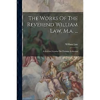 The Works Of The Reverend William Law M.a.. A Practical Treatise On Christ - William Law - Paperback - en Book