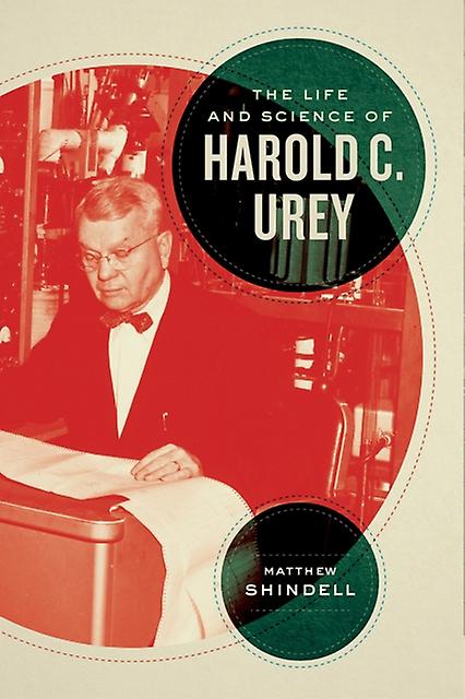 The Life And Science Of Harold C. Urey by Matthew Shindell Paperback Book