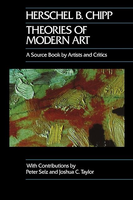 Theories Of Modern Art by Herschel B. Chipp Paperback
