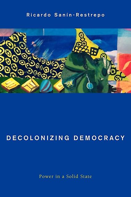 Decolonizing Democracy by Ricardo SaninRestrepo Paperback Book