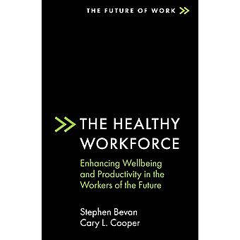 The Healthy Workforce - Stephen Bevan