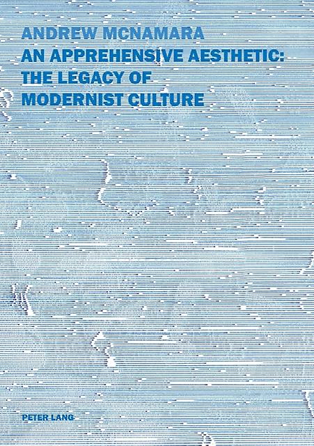 An Apprehensive Aesthetic The Legacy Of Modernist Culture by Andrew McNamara Paperback Book