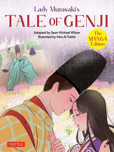 Lady Murasakis Tale Of Genji The Manga Edition by Sean Michael Wilson Paperback Book