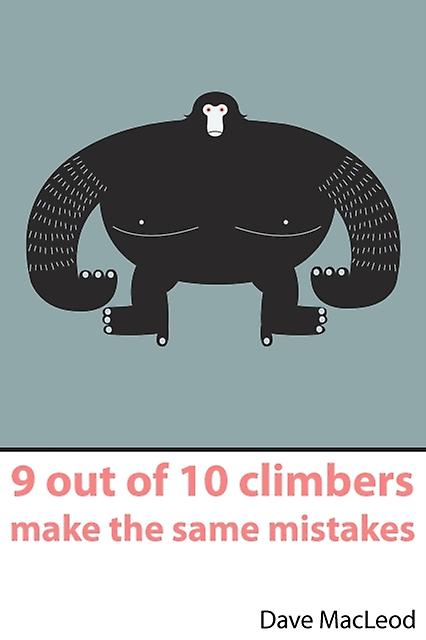 9 Out Of 10 Climbers Make The Same Mistakes by Dave MacLeod Paperback Book