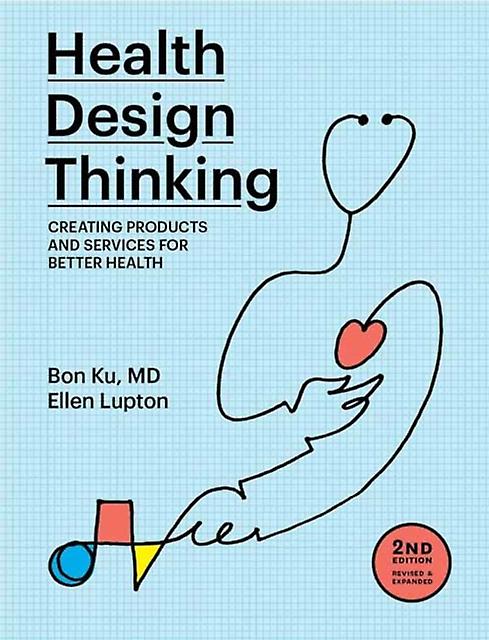 Health Design Thinking Second Edition by Ellen Lupton Paperback