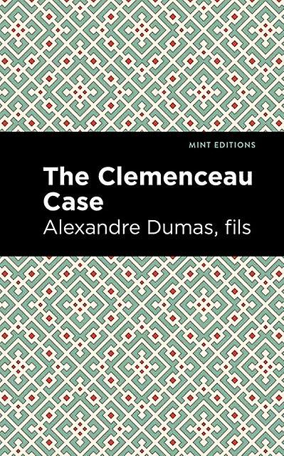 The Clemenceau Case - Alexandre Dumas fils