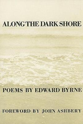 Along The Dark Shore by Edward Byrne Paperback Book