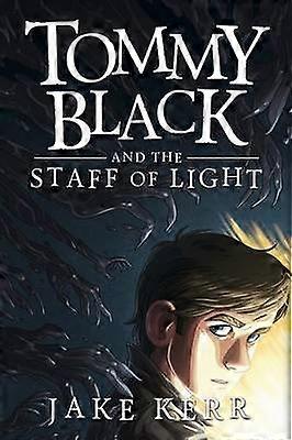 Tommy Black and the Staff of Light Tommy Black Book 1