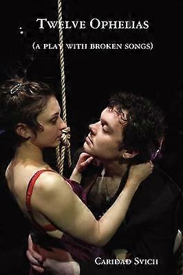 Twelve Ophelias a play with broken songs