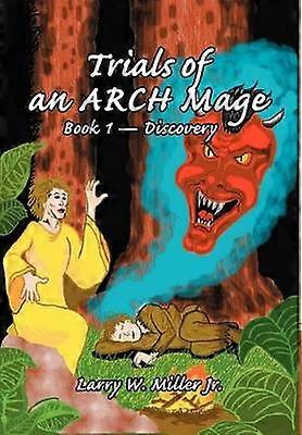 Trials of an ARCH Mage Book 1  Discovery