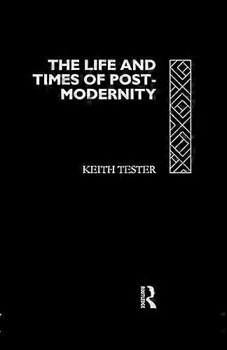 The Life and Times of Post Modernity