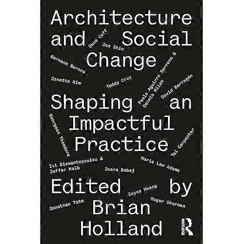Architecture and Social Change : Shaping an Impactful Practice