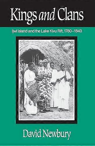 Kings and Clans: Ijwi Island and the Lake Kivu Rift 1780 1840