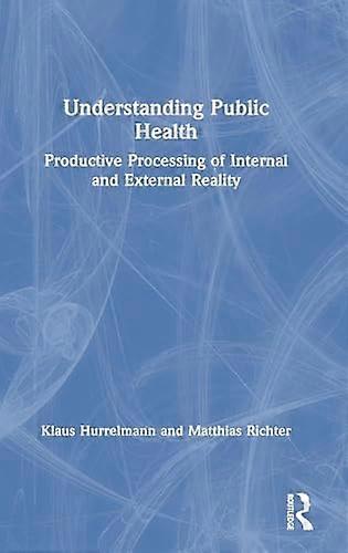 Understanding Public Health: Productive Processing of Internal and External Reality