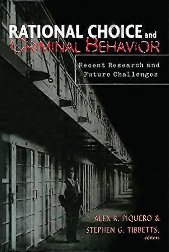 Rational Choice and Criminal Behavior: Recent Research and Future Challenges