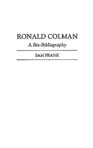 Ronald Colman: A Bio Bibliography