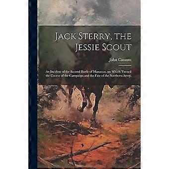 Jack Sterry, der Jessie Scout: Ein Vorfall aus der zweiten Schlacht von Manassas, der den Verlauf des Feldzugs und das Schicksal der Südstaaten wendete