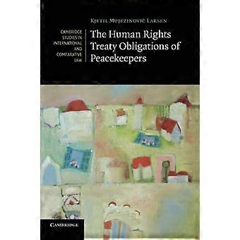 The Human Rights Treaty Obligations of Peacekeepers (Cambridge Studies in International and Comparative Law)